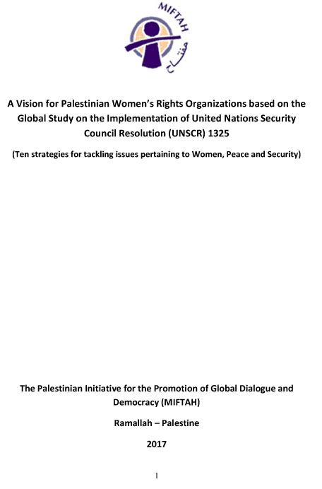 A Vision for Palestinian Womens Rights Organizations based on the Global Study on the Implementation of UNSCR 1325