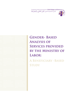 Gender- Based Analysis of Services provided by the Ministry of Labor : A Beneficiary -Based Study
