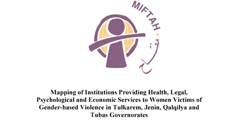 Mapping of Institutions Providing Health, Legal, Psychological and Economic Services to Women Victims of Gender-based Violence in Tulkarem, Jenin, Qalqilya and Tubas Governorates