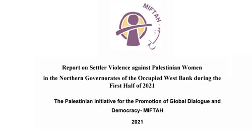 Report on Settler Violence against Palestinian Women in the Northern Governorates of the Occupied West Bank during the First Half of 2021